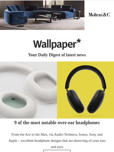 Plus, notable new headphones, a cork sofa, and bohemian NYC in photos ‌ ‌ ‌ ‌ ‌ ‌ ‌ ‌ ‌ ‌ ‌ ‌ ‌ Wallpaper* Your Daily Digest of latest news headphones 9 of the most notable over-ear headphones From the