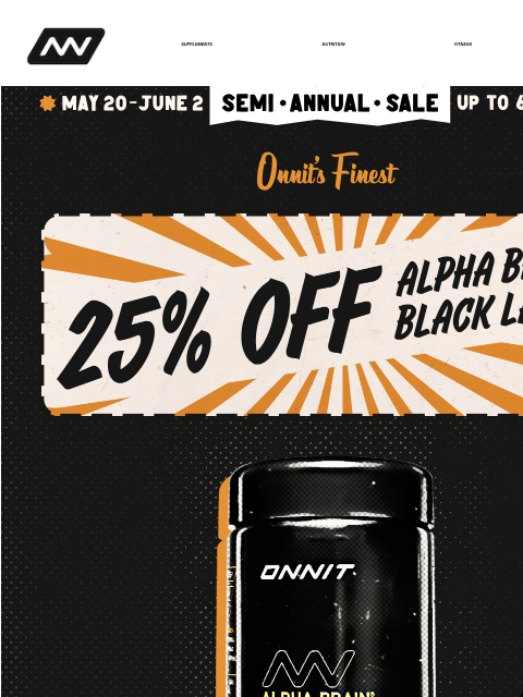 For a limited time we're offering deep discounts on supplements, nutrition, fitness, apparel & gear, and more - get up to 60% off! SUPPLEMENTS NUTRITION FITNESS APPAREL 25% off Alpha Brain