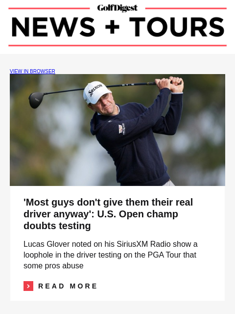 GolfDigest VIEW IN BROWSER Lucas Glover 'Most guys don't give them their real driver anyway': US Open champ doubts testing Lucas Glover noted on his SiriusXM Radio show a loophole in the