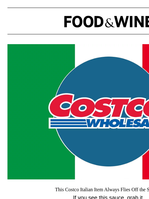 foodandwine newsletter: This Costco Italian Item Always Flies Off the Shel...