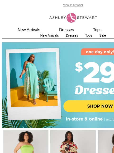 ashleystewart newsletter: TODAY ONLY📢 $29.99 ALL DRESSES In-store & Online