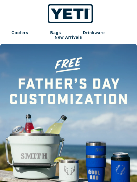 yeti newsletter: FREE Customization On Dad-Approved Drinkware