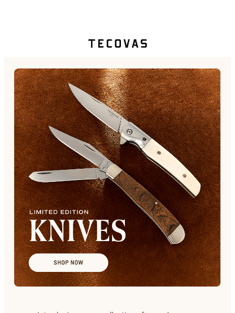 tecovas newsletter: NEW: Knives Are Here