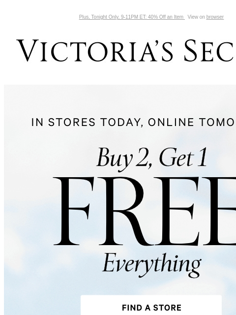 Plus, Tonight Only, 9-11PM ET: 40% Off an Item View on browser Victoria's Secret VSCC Available Credit Introduction Shop Now Shop Now Shop Now Display images to show real-time content Display