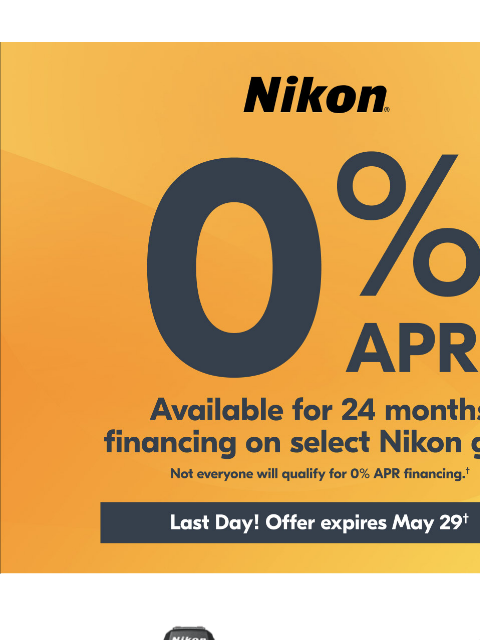 HURRY! 0% Offer Ends Today View as web page Nikon 0% APR Available for 24 months financing on select Nikon gear | Not everyone will qualify for 0% APR financing.† Z6III Body only Z6III 24-70mm Kit