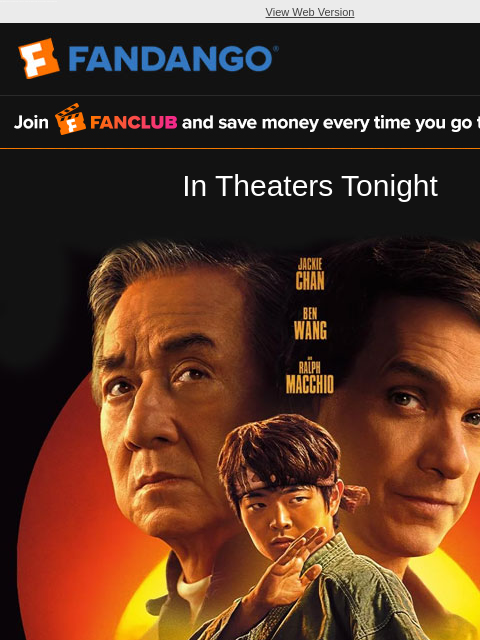 When masters unite, a new legacy begins. 'Karate Kid: Legends' hits theaters tonight. Get your tickets for opening weekend now! View Web Version FANCLUB In Theaters Tonight MISSION IMPOSSIBLE