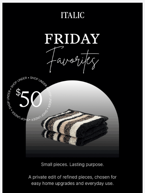 italic newsletter: Friday Favorites Under $50
