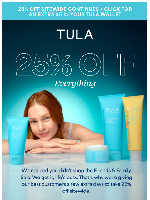 tula newsletter: Still saving 25%? You are. Code inside.