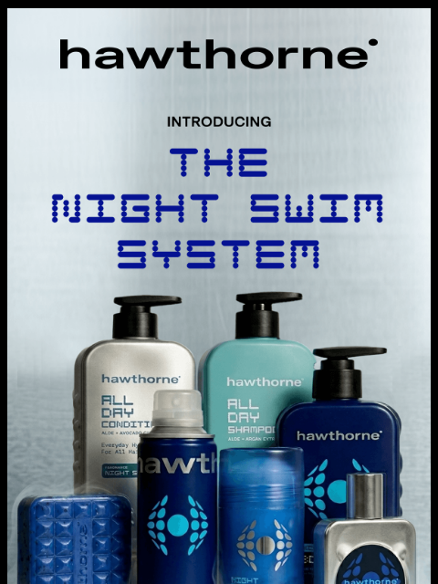 hawthorne newsletter: Introducing The Night Swim System