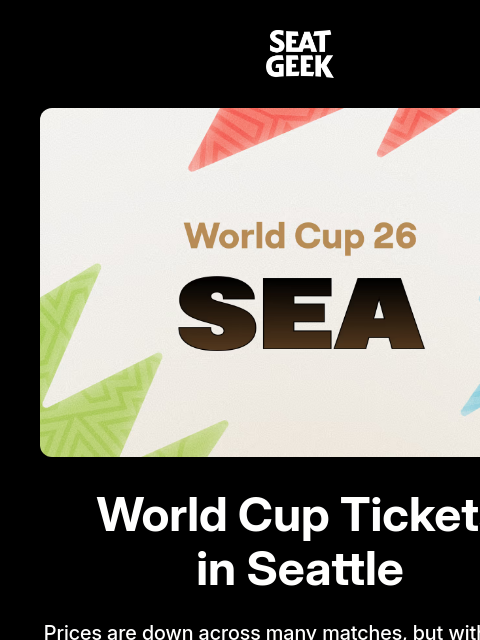 seatgeek newsletter: Seattle World Cup prices have dropped 🚨