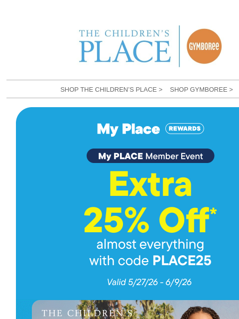 childrensplace newsletter: Your PLACE Member Event Is Here... Shop Extra 25% ...
