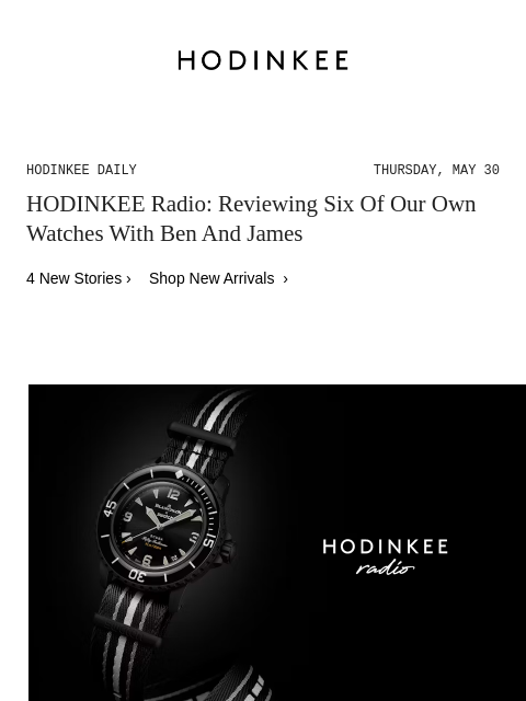 Today on Hodinkee... HODINKEE Radio: Reviewing Six Of Our Own Watches With Ben And James | Hodinkee Daily – Thursday, May 30 | HODINKEE Radio: Reviewing Six Of Our Own Watches With Ben And James 4 New