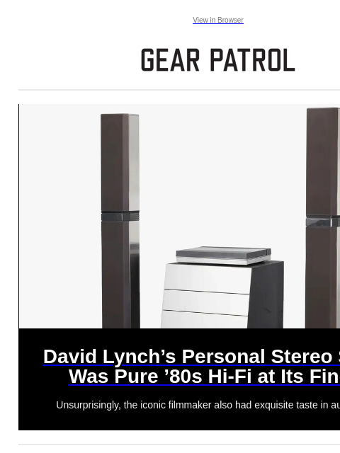 Plus, Yeti's new can crusher, Plus, Yeti's new can crusher, View in Browser David Lynch's Personal Stereo Setup Was Pure '80s Hi-Fi at Its Finest David Lynch's Personal Stereo Setup