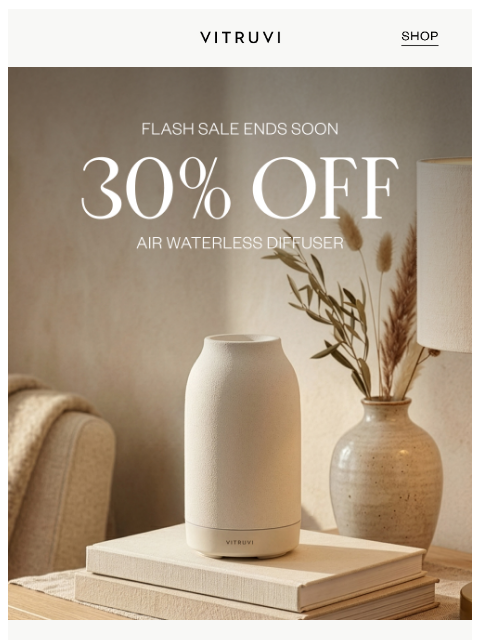 vitruvi newsletter: 30% OFF Air Waterless Diffuser Ending Soon 🌷