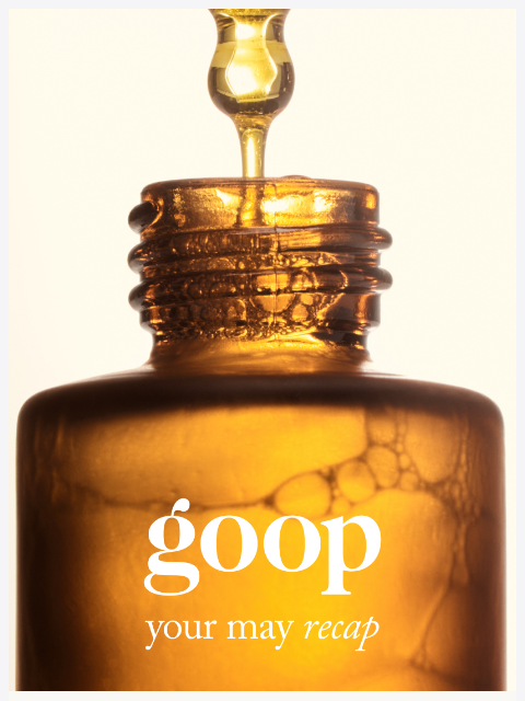goop newsletter: your May recap