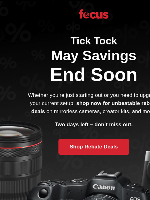 focuscamera newsletter: 💥 May rebates: two days left to save BIG 💥