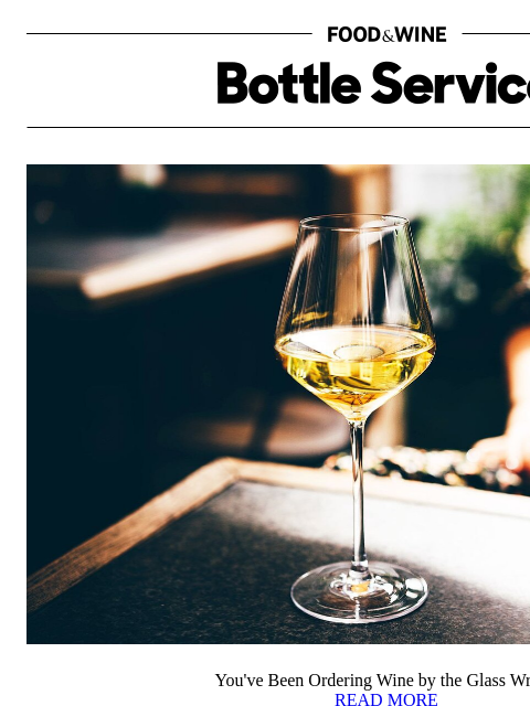 foodandwine newsletter: You've Been Ordering Wine by the Glass Wrong