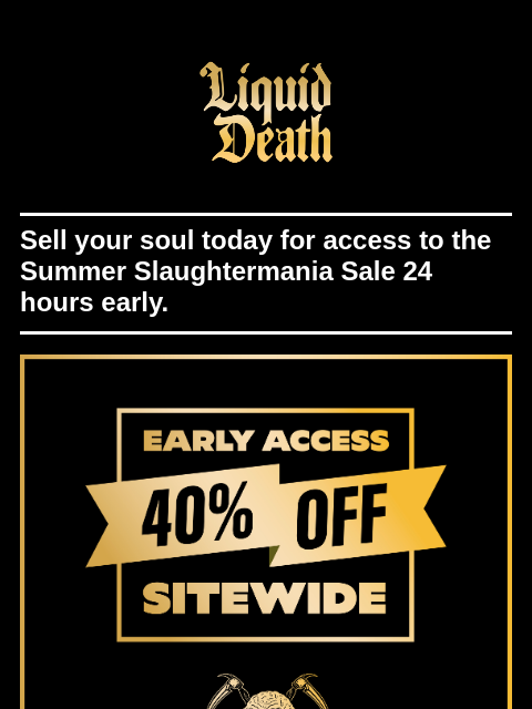 Sell your soul today for access to the Summer Slaughtermania Sale 24 hours early. ͏ ͏ ͏ ͏ ͏ ͏ ͏ ͏ ͏ ͏ ͏ ͏ ͏ ͏ ͏ ͏ ͏ ͏ ͏ ͏ ͏ ͏ ͏ ͏ ͏ ͏ ͏ ͏ ͏ ͏ ͏ ͏ ͏ ͏ ͏ ͏ ͏ ͏ ͏ ͏ ͏ ͏ ͏ ͏ ͏ ͏ ͏ ͏ ͏ ͏ ͏ ͏ ͏ ͏ ͏ ͏ ͏ ͏ ͏ ͏