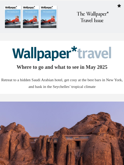 Discover the weekly Wallpaper* travel guide: where to go and what to see around the world ‌ ‌ ‌ ‌ ‌ ‌ ‌ ‌ ‌ ‌ ‌ ‌ ‌ Wallpaper* Where to go and what to see in May 2025 Retreat to a hidden Saudi Arabian