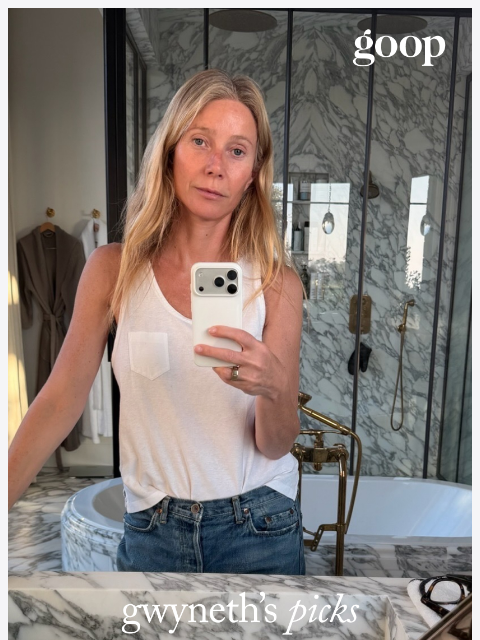 goop newsletter: gwyneth’s picks
