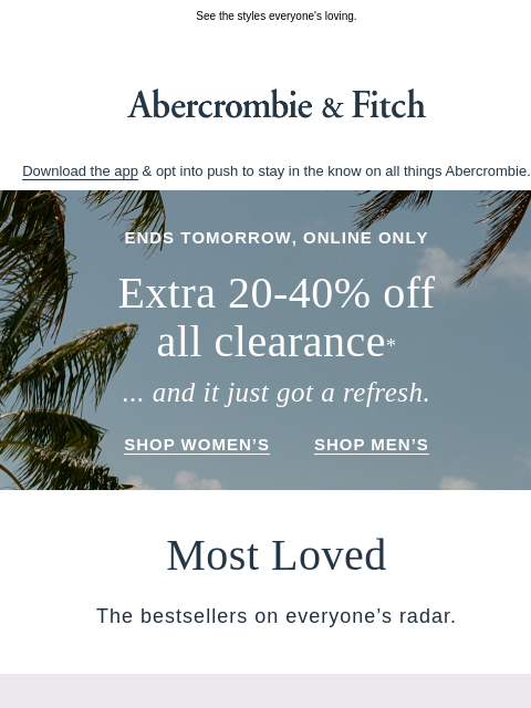 abercrombie newsletter: They're bestsellers for a reason.