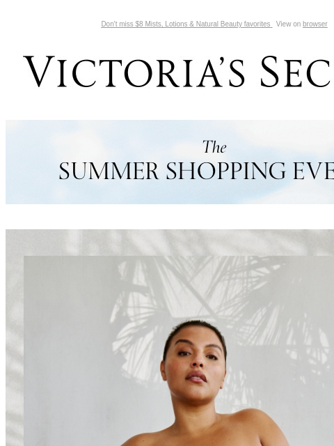 Don't miss $8 Mists, Lotions & Natural Beauty favorites View on browser Victoria's Secret VSCC Available Credit Introduction Shop Now Shop Now Shop Now Display images to show real-time