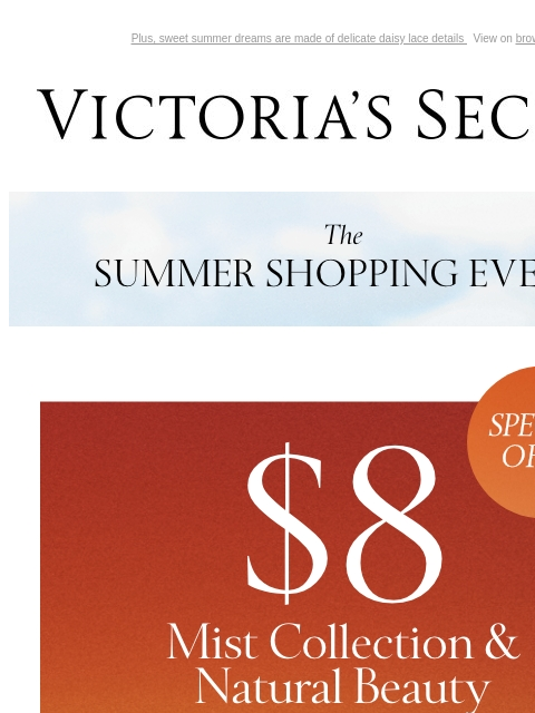 Plus, sweet summer dreams are made of delicate daisy lace details View on browser Victoria's Secret VSCC Available Credit Introduction Shop Now Shop Now Shop Now Display images to show real-time