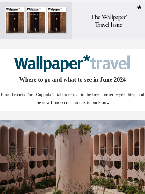 Discover the weekly Wallpaper* travel guide: where to go and what to see around the world ‌ ‌ ‌ ‌ ‌ ‌ ‌ ‌ ‌ ‌ ‌ ‌ ‌ Wallpaper* Where to go and what to see in June 2024 From Francis Ford Coppola's