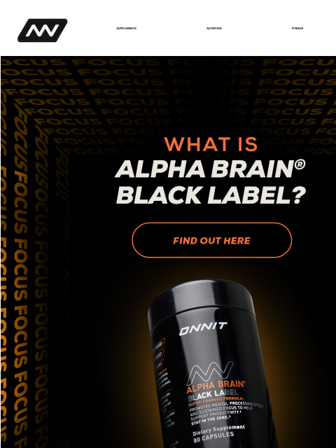 Sometimes you need an extra edge. A big deadline. A complex project. A test tomorrow. Sometimes you need an extra edge to get focused and crank up your productivity. That's what Alpha BRAIN® Black