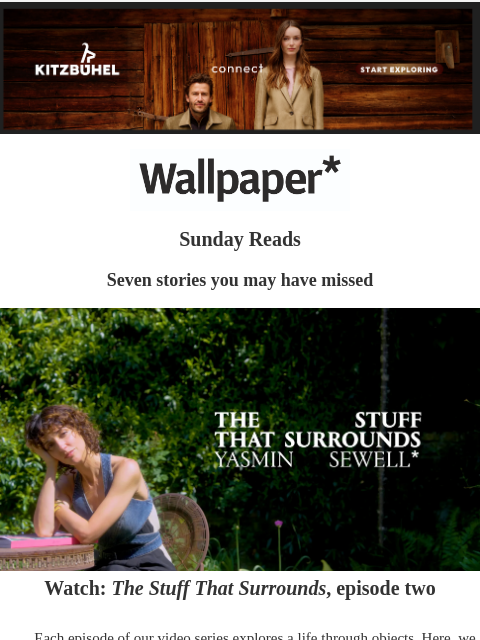 Seven stories you may have missed this week ‌ ‌ ‌ ‌ ‌ ‌ ‌ ‌ ‌ ‌ ‌ ‌ ‌ Sunday Reads Seven stories you may have missed Yasmin Sewell in her garden Watch: The Stuff That Surrounds, episode two Each