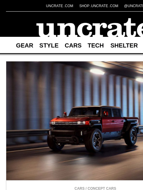 uncrate newsletter: GMC HUMMER X Concept Truck & more