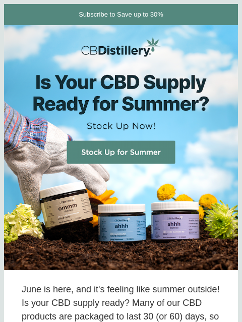 thecbdistillery newsletter: June is here! Is your CBD supply ready for summer?