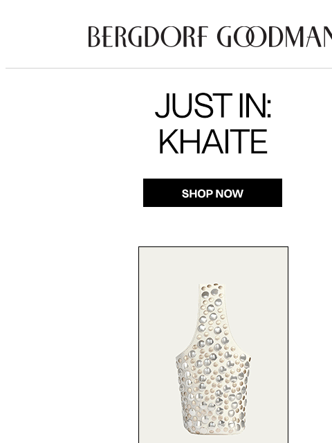 bergdorfgoodman newsletter: Just In: Khaite