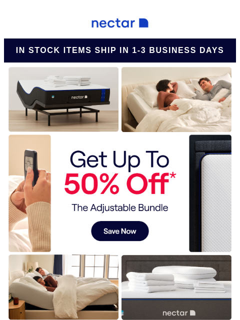 Memorial Day Savings continue. Score our best-selling bundle at incredible savings! Includes: mattress, adjustable frame, and bonus extras. Nectar Logo in stock items ship in 1-3 business days