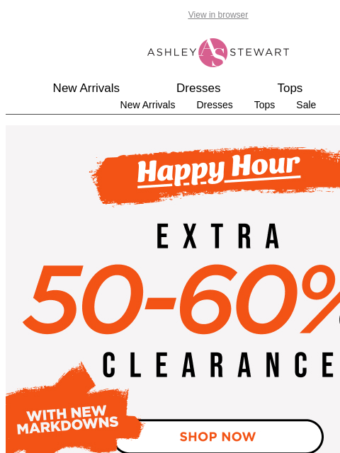 ashleystewart newsletter: HAPPY HOUR📢 Extra 50-60% off All Clearance Ends T...