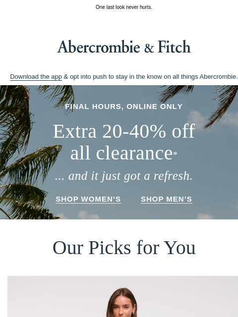 abercrombie newsletter: Final hours for 20-40% OFF all clearance.*