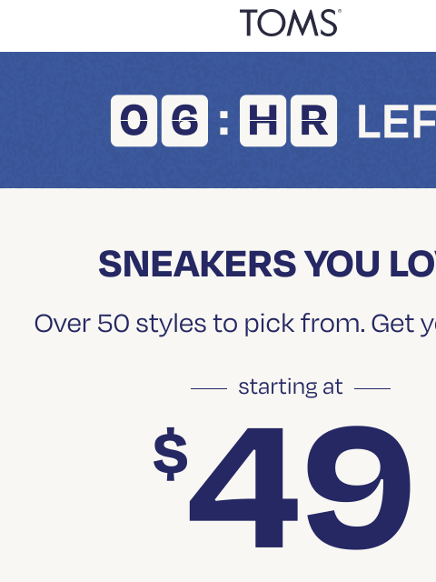 toms newsletter: 6 Hours Left! Sneakers Starting at $49