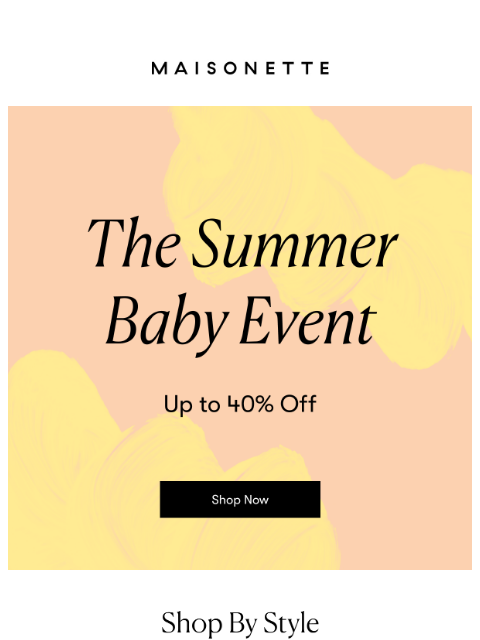 maisonette newsletter: Summer Baby Event: Up To 40% Off