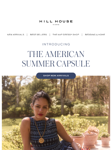 hillhousehome newsletter: JUST DROPPED: THE AMERICAN SUMMER CAPSULE