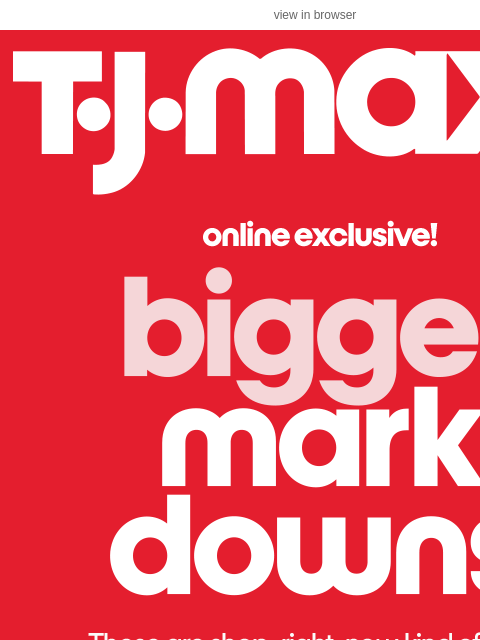 tjmaxx newsletter: Hellooo, MARKDOWNS 👋