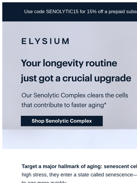 Our game-changing senolytic is now available on its own. Use code SENOLYTIC15 for 15% off a prepaid subscription of our Senolytic Complex. ELYSIUM | Your longevity routine just got a crucial upgrade |