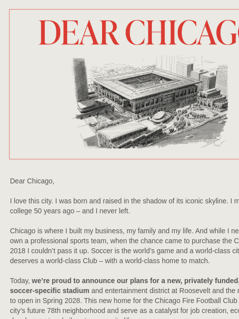 A letter from our Owner and Chairman, Joe Mansueto Dear Chicago Dear Chicago, I love this city. I was born and raised in the shadow of its iconic skyline. I moved here for college 50 years ago – and I