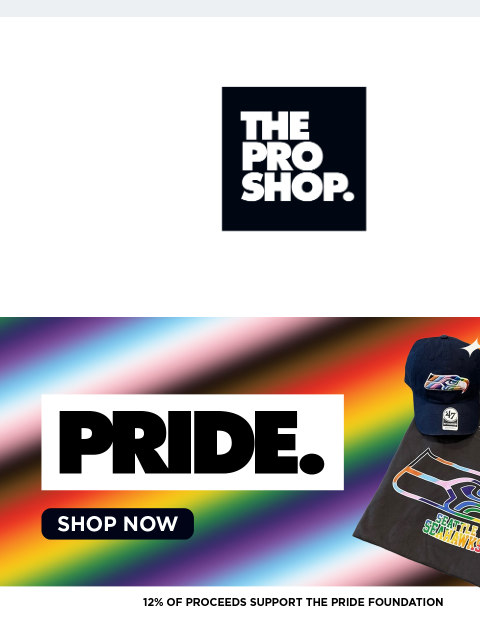 Shop Now! View in Browser The Pro Shop Seahawks Pride Collection PRIDE COLLECTION Pride Month is here, which means it is time to shop our Seahawks Pride gear! 12% of in-store proceeds will be donated