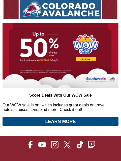 Don't miss these limited-time travel deals. Avalanche Alert | The Official Newsletter of the Colorado Avalanche Score Deals With Our WOW Sale Our WOW sale is on, which includes great deals on