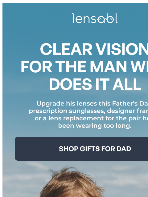 lensabl newsletter: The Gift He Won't Buy