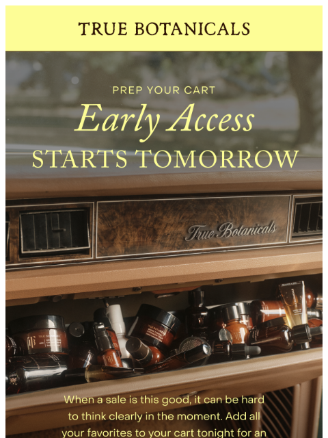 truebotanicals newsletter: Early access starts soon: prep your cart now