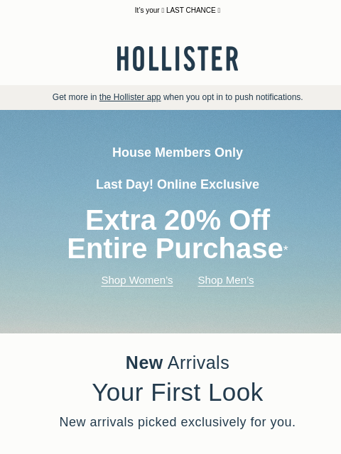 hollisterco newsletter: House Members: Extra 20% off entire online purchas...