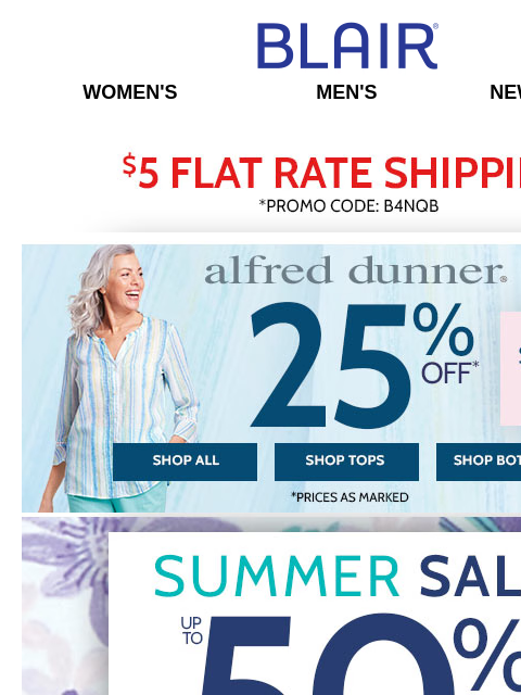 SAVE 50% on Women's Styles! → WEB SPECIAL $24.99 Chinos – ALL COLORS & SIZES! → BOGO FREE Tanks & Tees! Blair Women's Men's New Arrivals $5 FLAT RATE SHIPPING! Promo Code B4NQB