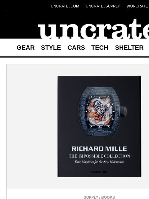uncrate newsletter: Richard Mille: The Impossible Collection & more