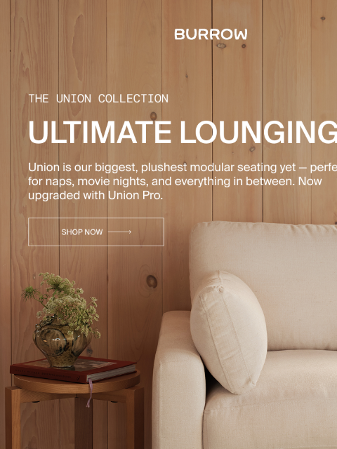 Save on our plushest seating collection. Shop Now Which model is right for you? Shop Now Union Pro 76'' 2-Seat Sofa Union Pro 76'' 2-Seat Sofa Union Pro 108'' Chaise Sectional